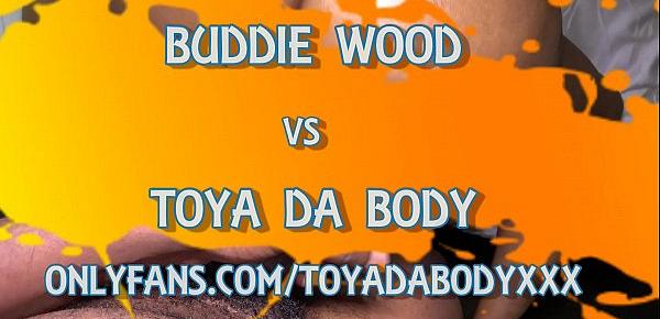  TOYA DA BODY VS BUDDIE WOOD PREVIEW